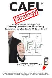 CAEL Test Strategy. Multiple Choice Strategies for   Listening Comprehension and Reading Comprehension plus How to Write an Essay!