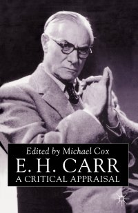 E.H. Carr. A Critical Appraisal