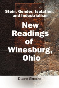 Stein, Gender, Isolation, and Industrialism. New Readings of Winesburg, Ohio