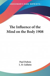 The Influence of the Mind on the Body 1908