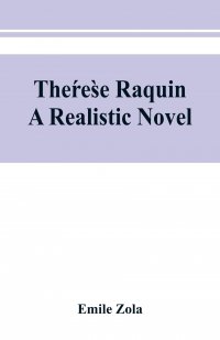 Therese Raquin. a realistic novel