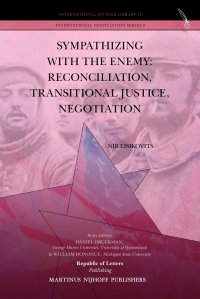 Sympathizing with the Enemy. Reconciliation, Transitional Justice, Negotiation