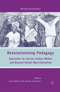 Revolutionizing Pedagogy. Education for Social Justice Within and Beyond Global Neo-Liberalism