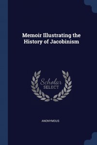 Memoir Illustrating the History of Jacobinism