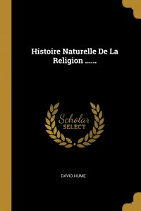 Histoire Naturelle De La Religion ......