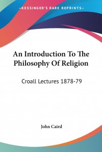 An Introduction To The Philosophy Of Religion. Croall Lectures 1878-79