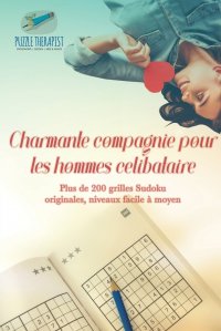 Charmante compagnie pour les hommes celibataire . Plus de 200 grilles Sudoku originales, niveaux facile a moyen