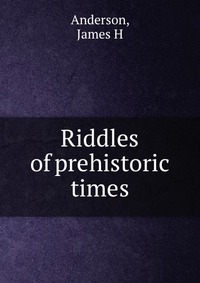 Riddles of prehistoric times