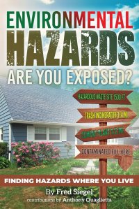 Environmental Hazards - Are You Exposed?. Finding Hazards Where You Live