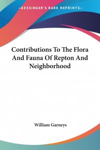 Contributions To The Flora And Fauna Of Repton And Neighborhood