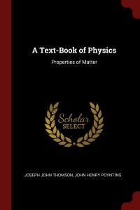 A Text-Book of Physics. Properties of Matter