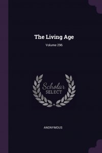 The Living Age; Volume 296