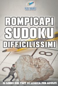 Rompicapi Sudoku difficilissimi . Il libro dei test di logica per adulti