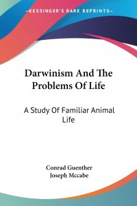 Darwinism And The Problems Of Life. A Study Of Familiar Animal Life