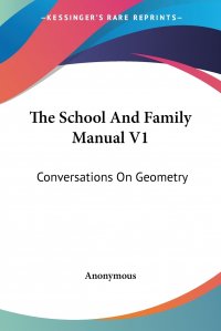 The School And Family Manual V1. Conversations On Geometry