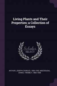 Living Plants and Their Properties; a Collection of Essays