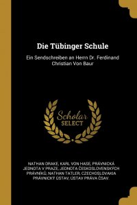 Die Tubinger Schule. Ein Sendschreiben an Herrn Dr. Ferdinand Christian Von Baur