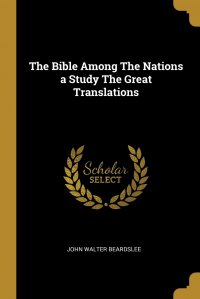 The Bible Among The Nations a Study The Great Translations