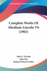 Complete Works Of Abraham Lincoln V6 (1905)