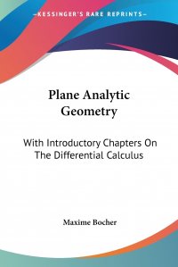 Plane Analytic Geometry. With Introductory Chapters On The Differential Calculus