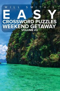 Easy Crossword Puzzles Weekend Getaway - Volume 3