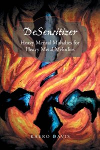 Desensitizer. Heavy Mental Maladies for Heavy Metal Melodies