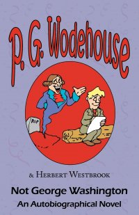 P. G. Wodehouse, Herbert Westbrook - «Not George Washington»