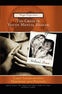 Crisis in Youth Mental Health. Volume 4 Early Intervention Programs and Policies