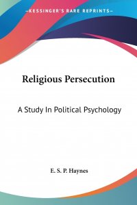 Religious Persecution. A Study In Political Psychology