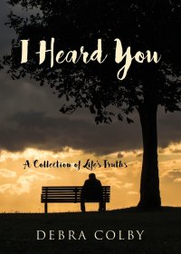 I Heard You. A Collection of Life's Truths