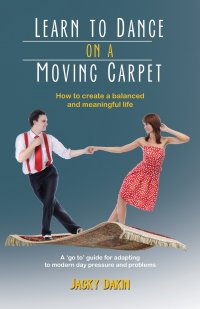 Learn to Dance on a Moving Carpet. How to create a balanced and meaningful life