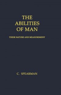 The Abilities of Man. Their Nature and Measurement