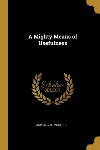 A Mighty Means of Usefulness