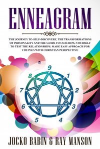 Enneagram. The Journey to Self-Discovery, The Transformations of Personality and The Guide to Coaching Yourself to Test The Relationships. Made Easy Approach for Couples with Christian Perspe