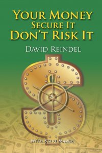 Your Money Secure It! Don't Risk It!!. The Essential Guide to Play . . . Not Work During Your Retirement Years