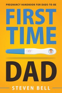 First Time Dad. Pregnancy Handbook for Dads-To-Be