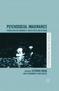 Psychosocial Imaginaries. Perspectives on Temporality, Subjectivities and Activism