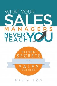 What Your Sales Managers Never Teach You. Eleven Secrets to Sales Success