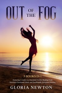 Out of the Fog. 3 Books in 1:  A Guide to a Narcissist Victim, Healing From Narcissist Emotional Abuse and Emotionally  Immature Parents