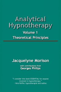 Analytical Hypnotherapy, Volume 1. Theoretical Principles