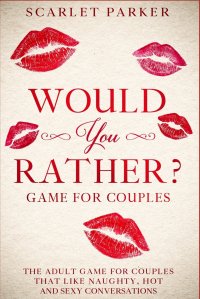 Would You Rather...? Game for Couples. The Adult Game for Couples that like Naughty, Hot and Sexy conversations