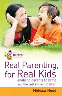 Real Parenting for Real Kids. Enabling parents to bring out the best in their children