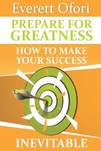 Prepare for Greatness. How to Make Your Success Inevitable