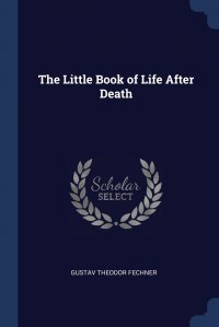 The Little Book of Life After Death