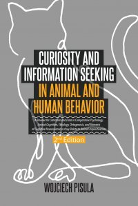 Curiosity and Information Seeking in Animal and Human Behavior. A Review the Literature and Data in Comparative Psychology, Animal Cognition, Ethology, Ontogenesis, and Elements of Cognitive