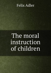 The moral instruction of children