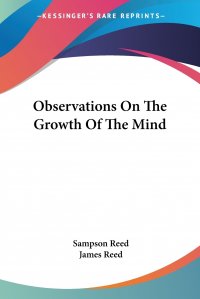 James Reed, Sampson Reed - «Observations On The Growth Of The Mind»