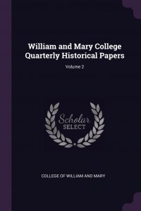 William and Mary College Quarterly Historical Papers; Volume 2