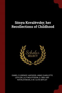 Sonya Kovalevsky; her Recollections of Childhood