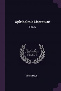 Ophthalmic Literature. 4, no.12